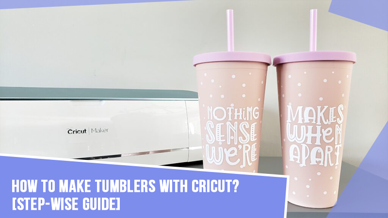 How-to-Make-Tumblers-With-Cricut