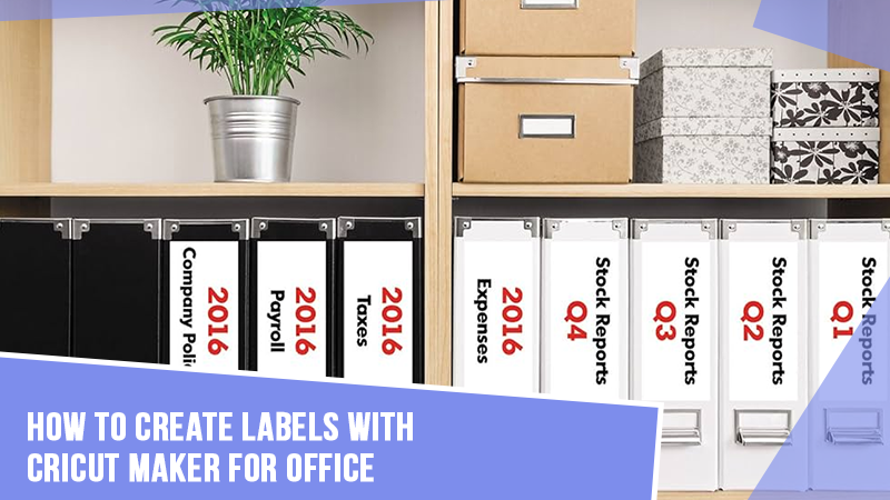 How-to-Create-Labels-With-Cricut-Maker-for-Office