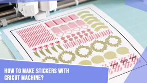 How-to-Make-Stickers-With-Cricut-Machine