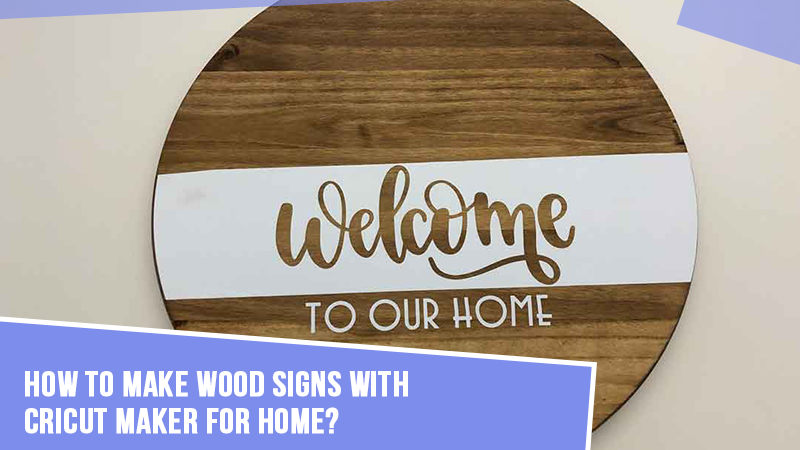 How-to-Make-Wood-Signs-With-Cricut-Maker-for-Home