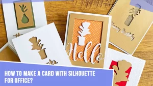 How-to-Make-a-Card-With-Silhouette-for-Office