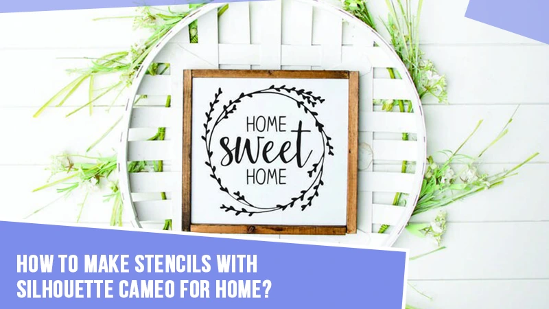 How to Make Stencils With Silhouette Cameo for Home