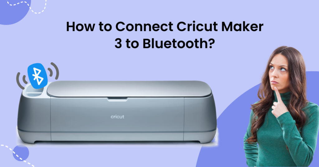 how-to-connect-cricut-maker-3-to-bluetooth