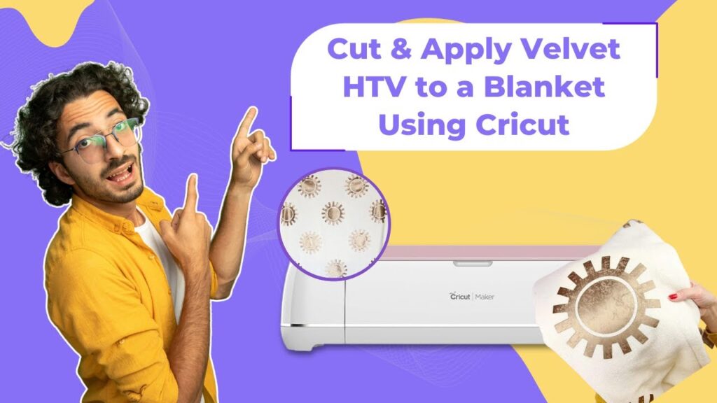 How to Cut & Apply Velvet HTV to a Blanket Using Cricut Machine