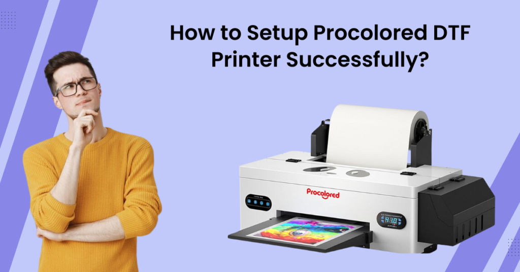 how-to-setup-procolored-dtf-printer