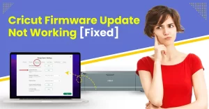 Cricut-Firmware-Update-Not-Working-Fixed