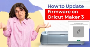 How-to-Update-Firmware-on-Cricut-Maker-3