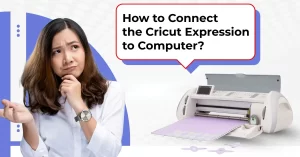 How_to_Connect_the_Cricut_Expression_to_computer