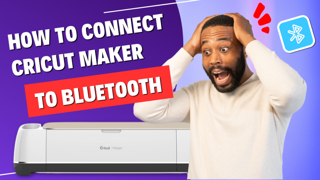 How to Connect Cricut Maker to Bluetooth