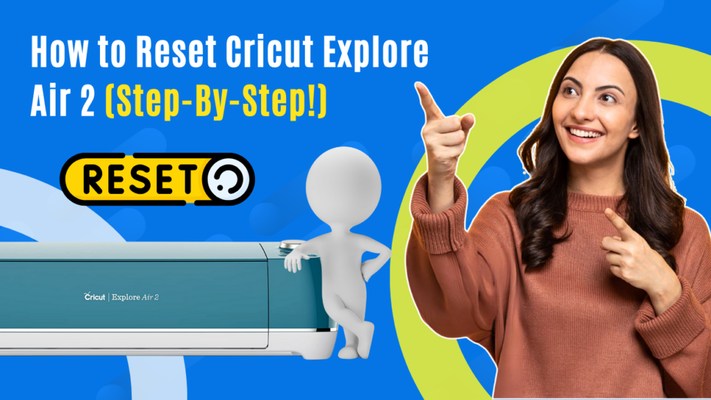 How to Reset Cricut Explore Air 2?