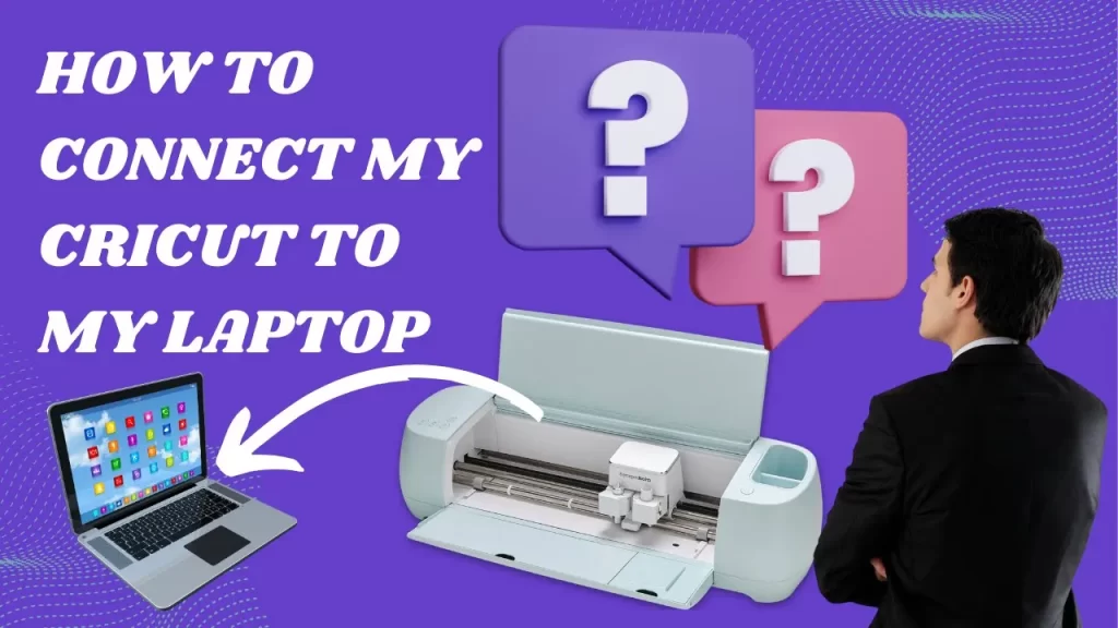 How to connect my Cricut to my laptop