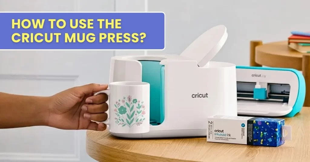 How to Use the Cricut Mug Press?