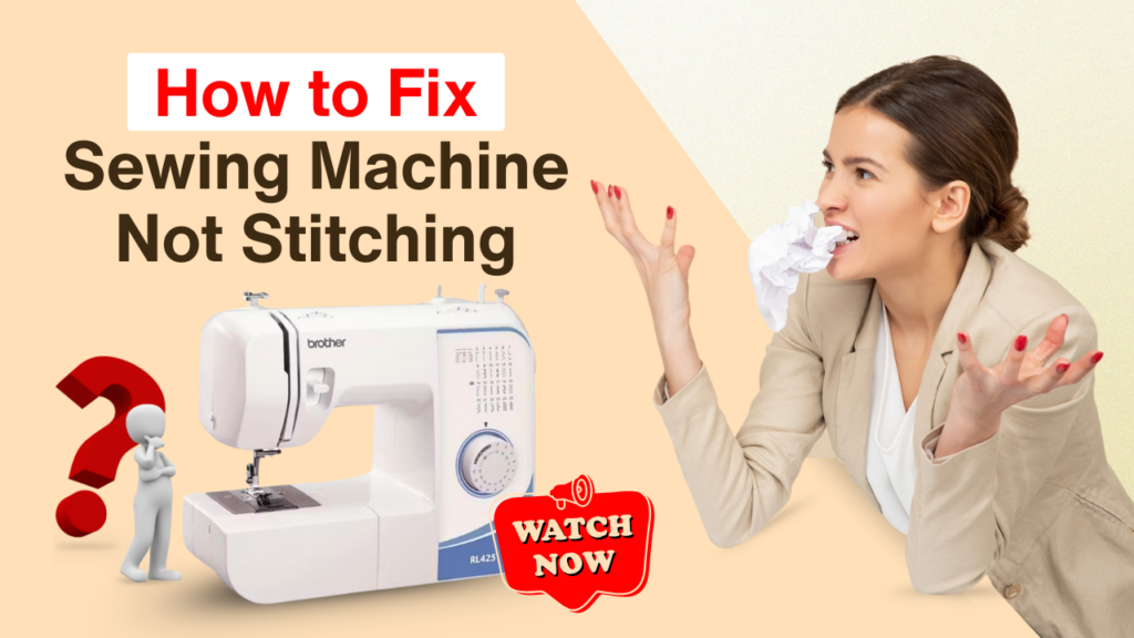 How to Fix Sewing Machine Not Stitching